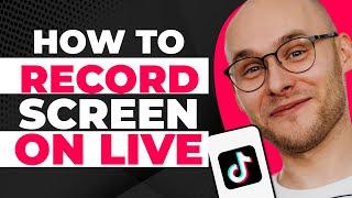 How To Record Your Screen on TikTok Live (2023)