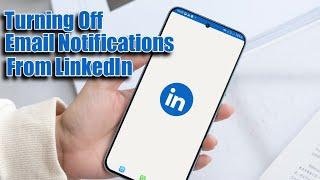 How to Turn off LinkedIn Email Notifications