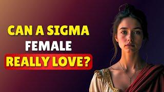 Can A Sigma Female Really Love?