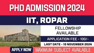 New PhD Admission 2024 | Indian Institute of Technology Ropar | IIT Ropar | Fellowship | Apply Now