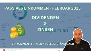  Passives Einkommen: Kapitalerträge aus Dividenden und Zinsen– Februar 2025  Mein Aktien Portfolio