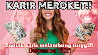 KARIR MEROKET!! ZODIAK MUJUR AJAIB BERSIMBAH REZEKI BULAN DESEMBER 2021 #desember2021