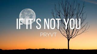 PRYVT - If It's Not You (Lyrics)