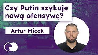 Zachód zbroi Ukrainę. Czy szykuje się nowa ofensywa? - Artur Micek