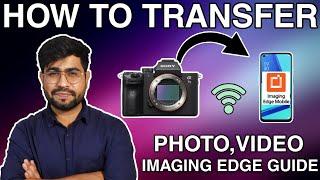 Sony Imaging Edge Mobile App | Transfer Photo Video Camera to Mobile | Full Guide