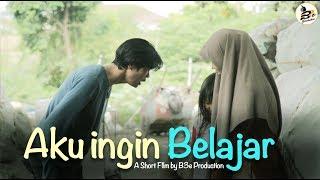 Short Film | AKU INGIN BELAJAR | B3E PRODUCTION