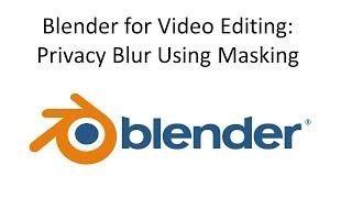 Blender for Video Editing: Privacy Blur Using Masking