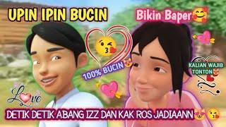 DETIK DETIK ABANG IZZ DAN KAK ROS JADIAANN || KUMPULAN UPIN IPIN BUCIN CHEKK