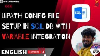 UiPath Config File Setup in SQL DB with Variable Integration: Step-by-Step Tutorial | English