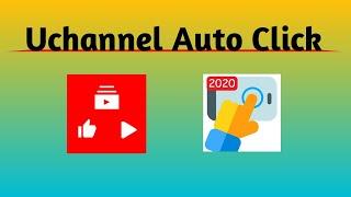 How to hack Uchannel 2020 || Uchannel Auto click || Online Tricks