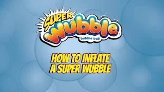 HOW TO INFLATE A SUPER WUBBLE AND TROUBLE SHOOTING 2016