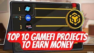 Top 10 GameFi Projects To Earn Money