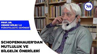 “Schopenhauer'dan Mutluluk ve Bilgelik Önerileri" - Prof. Dr. Cengiz Güleç