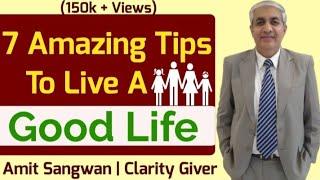 Seven Amazing Tips To Live A  Good Life