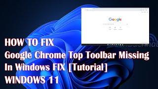 Google Chrome Top Toolbar Missing In Windows Tutorial - How To Fix