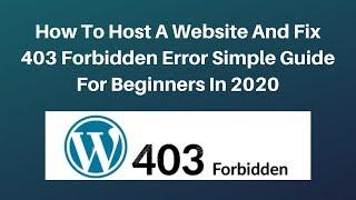 How To Host A Website And Fix 403 Forbidden Error Simple Guide For Beginners In 2020