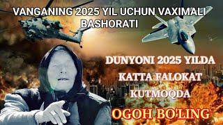 VANGANING 2025 YILGI BASHORATLARIGA VAHIMA BILAN QARASHMOQDA