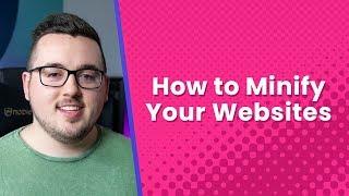 How to Minify Your Website's CSS, HTML & Javascript