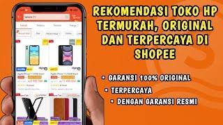 Rekomendasi Toko HP Termurah dan Original Di Shopee Terbaru 2022