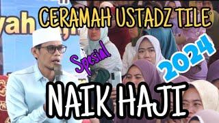 NGAKAK !!!!!!!CERAMAH LUCU USTADZ TILE || NAIK HAJI