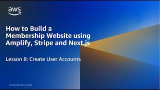 How to Build a Membership Website using Amplify, Stripe and Next.js: Create User Accounts