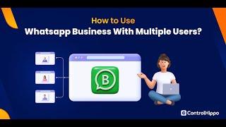 How to Use Whatsapp Business With Multiple Users?