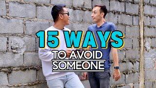 15 WAYS TO AVOID SOMEONE