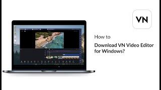 How to Download VN Video Editor for Windows?