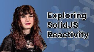 Exploring SolidJS Reactivity with Jasmin Noetzli