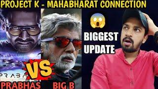 PROJECT K - BIGGEST UPDATE | Prabhas V/S Amitabh Bachchan | Project K - Mahabharat Connection