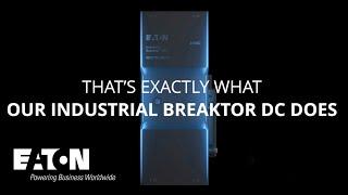 Eaton's Industrial Breaktor DC Video