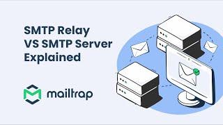 SMTP Relay vs SMTP Server Explained - by Mailtrap