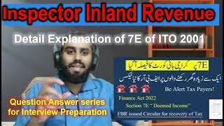 7E of income Tax ordinance 2001, Inspector Inland Revenue Interview Guide,  Question Answer series