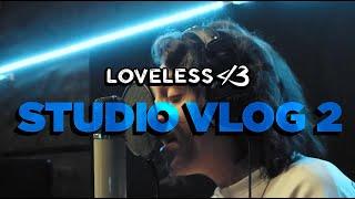 Loveless - Studio Vlog/Q&A 2