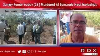 Sanjay Kumar Yadav (35 ) Murdered At Sancoale Near Metastrips