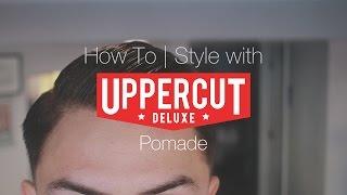 How To | Style with Uppercut Deluxe Pomade