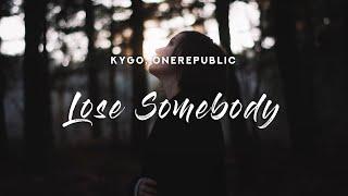 Kygo - Lose Somebody (Lyrics) feat. OneRepublic