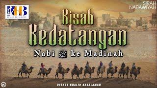 Sirah Nabawiyah #7 : Kisah Kedatangan Nabi Shalalluhu 'Alahi Wassalam Ke Madinah - Khalid Basalamah