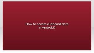 How to access clipboard data in Android?