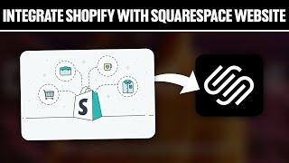 How To Integrate Shopify With Squarespace Website 2024! (Full Tutorial)