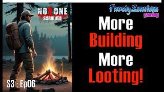 The Build Continues, but you KNOW I gotta LOOT!! Ultimate Beginner's Guide | No One Survived S3E06