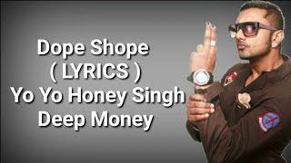 Dope Shope ( LYRICS ) | Yo Yo Honey Singh | Deep Money | International Villager | Deep Lyrics