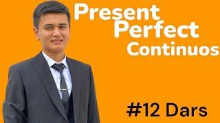 Present Perfect Continuous Tense | Hozirgi Tugallangan Davomli Zamon