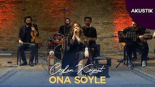 Ceylan Koynat - Ona Söyle (Cover)