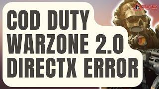 How To Fix Call Of Duty Warzone 2.0 DirectX Error [Updated 2024]