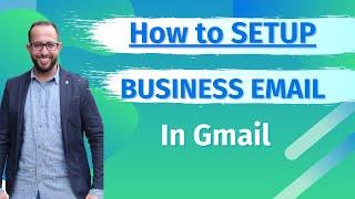 How to Setup Business Email in Gmail