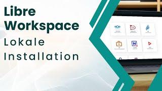 Libre Workspace lokal installieren & ausprobieren - Tutorial