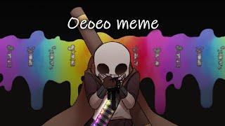 Oeoeo meme | ink sans [Undertale AU]