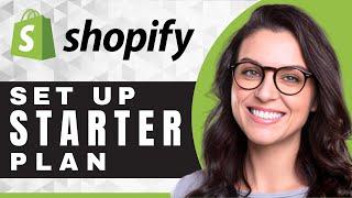 How to Set Up a Starter Plan on Shopify | Shopify Tutorial