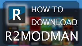 How to Download R2MODMAN | For Video Game Modding